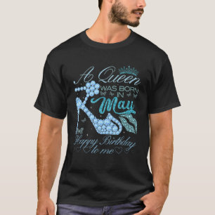 Birthday Cute Queen Funny Bday May Queen Girls Wom T-Shirt