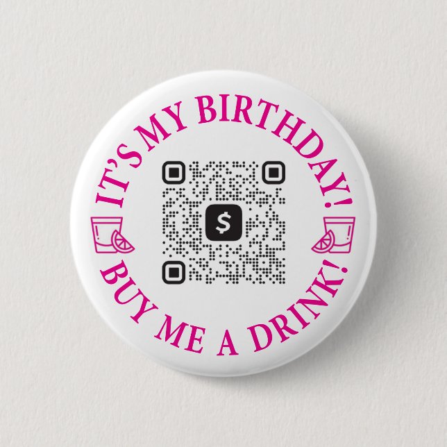 Birthday Drinks Buttons, Venmo or Cash App QR Code 6 Cm Round Badge (Front)
