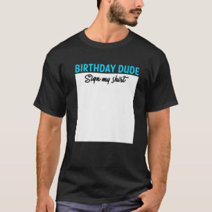 Birthday Dude Boy Sign My Funny Saying Birthday Pa T-Shirt