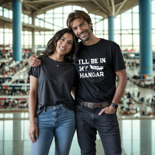 Birthday Funny ‘I’ll be in hangar’ Aeroplane Pilot T-Shirt