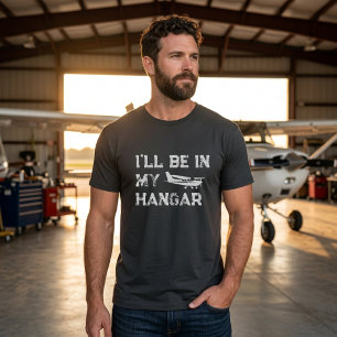 Birthday Funny ‘I’ll be in hangar’ Aeroplane Pilot T-Shirt