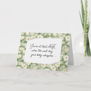 Birthday Getting Older Humour With Daisies Card