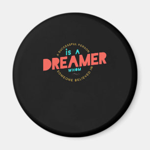 Birthday Gift A Successful Person Is A Dreamer Magnet