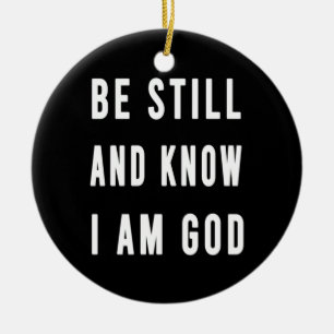 Birthday Gift Be Still And Know I Am Go Ceramic Tree Decoration