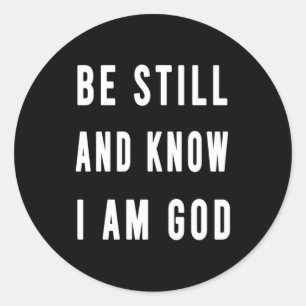 Birthday Gift Be Still And Know I Am Go Classic Round Sticker
