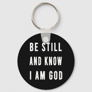 Birthday Gift Be Still And Know I Am Go Key Ring
