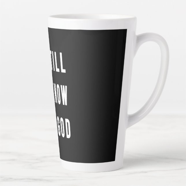 Birthday Gift Be Still And Know I Am Go Latte Mug (Right)