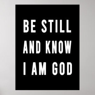 Birthday Gift Be Still And Know I Am Go Poster