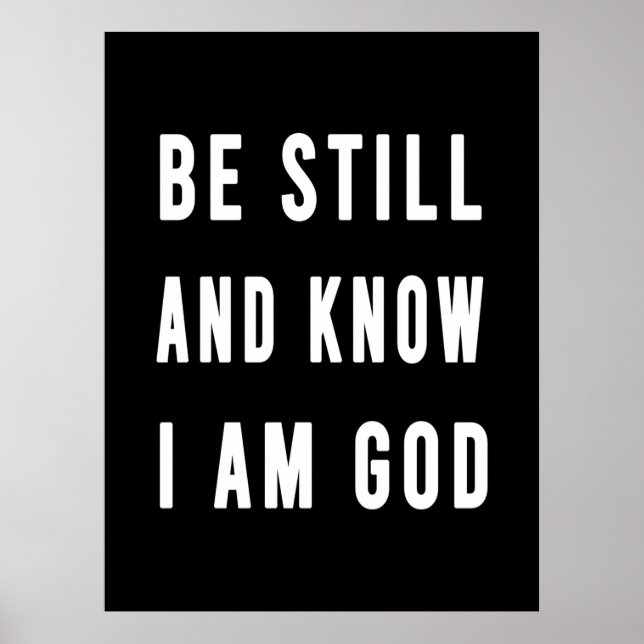 Birthday Gift Be Still And Know I Am Go Poster (Front)