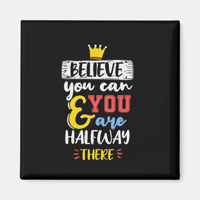 Birthday Gift Believe You Can Magnet (Front)
