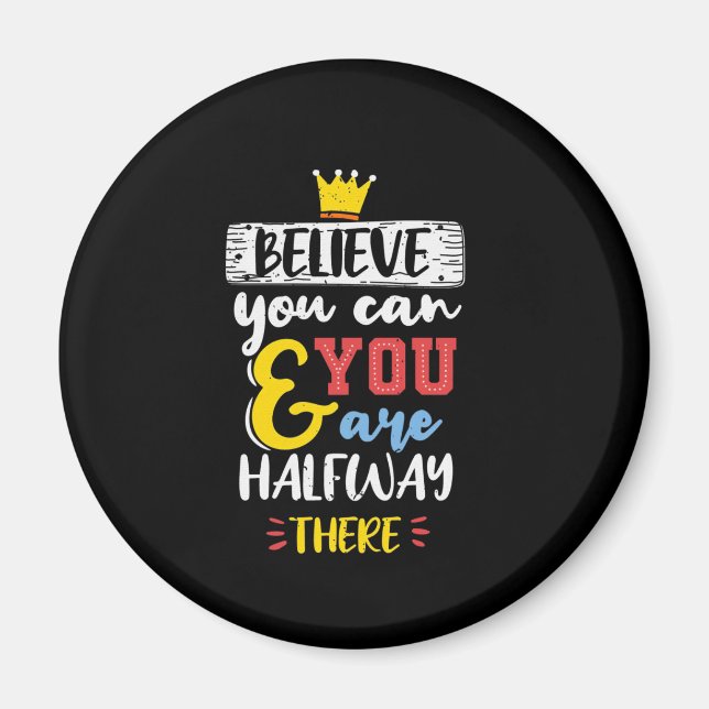 Birthday Gift Believe You Can Magnet (Front)