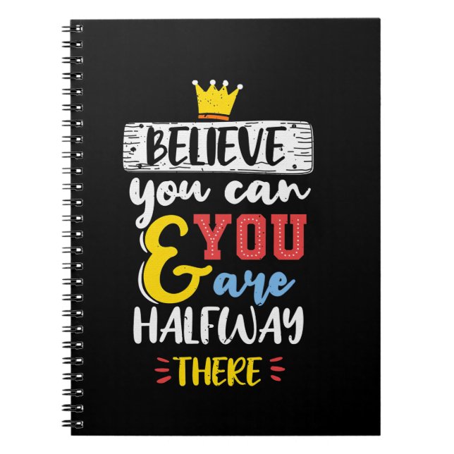 Birthday Gift Believe You Can Notebook (Front)