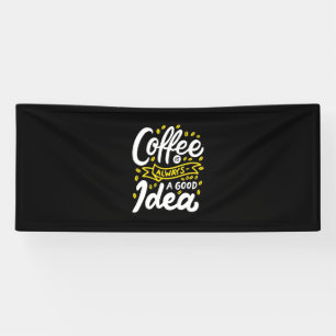 Birthday Gift Coffee Is Always A Good Idea Banner
