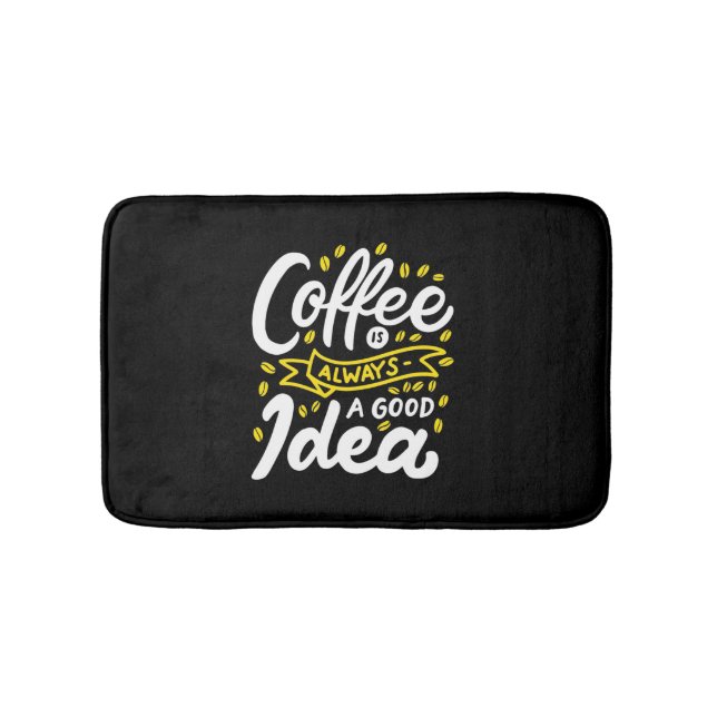 Birthday Gift Coffee Is Always A Good Idea Bath Mat (Front)