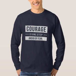 Birthday Gift Courage Is One Step Ahead Of Fear T-Shirt