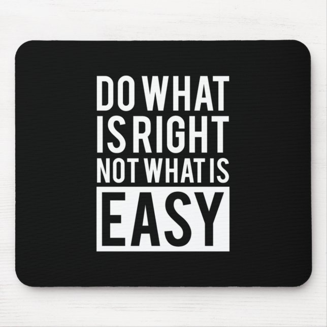 Birthday Gift Do What Is Right Mouse Pad (Front)
