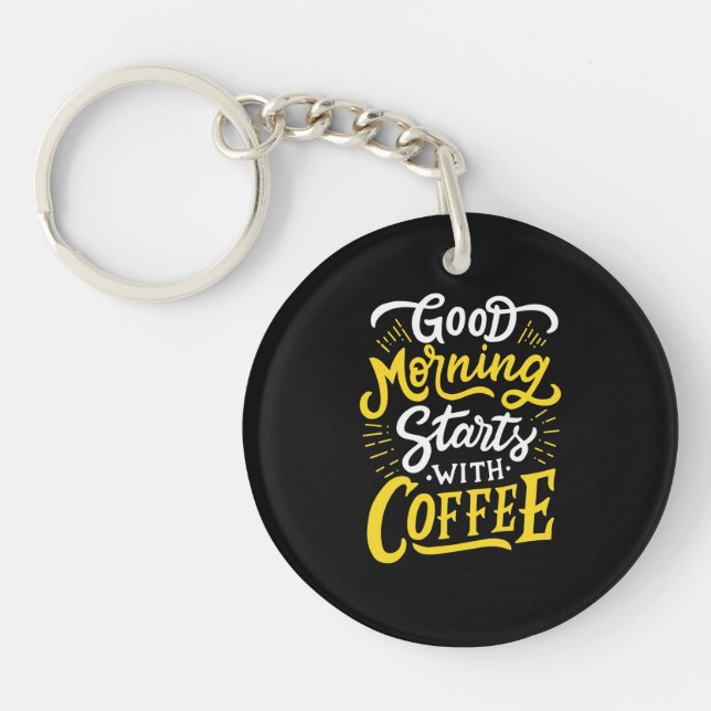 Birthday Gift Good Morning Start With Coffee Key Ring (Front)