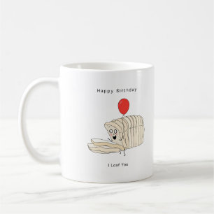 Birthday gift, Happy Birthday, Bread, I Loaf You Coffee Mug