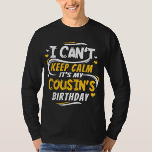 Birthday gift I Can't Keep Calm it's my Cousin's B T-Shirt