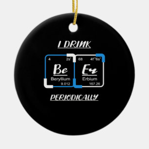 Birthday Gift   I Drink Beer Periodically Ceramic Tree Decoration
