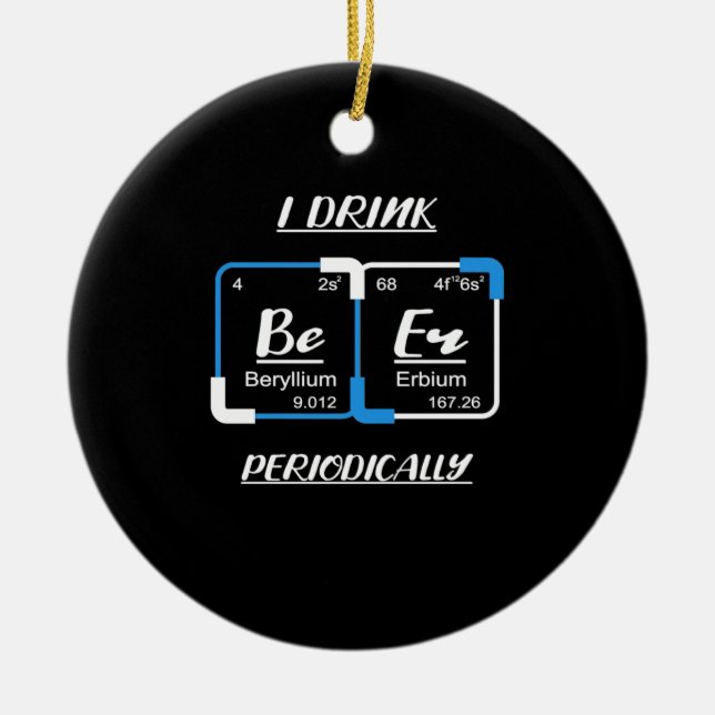 Birthday Gift | I Drink Beer Periodically Ceramic Tree Decoration (Front)