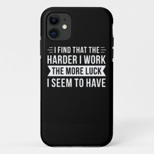 Birthday Gift I Find That The Harder I Work Case-Mate iPhone Case