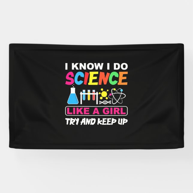 Birthday Gift | I Know I Do Science Like A Girl Banner (Horizontal)