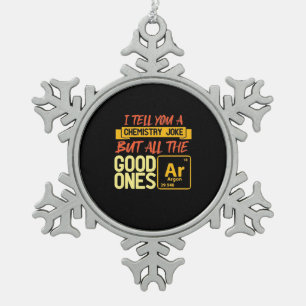Birthday Gift I Tell You A Chemistry Snowflake Pewter Christmas Ornament