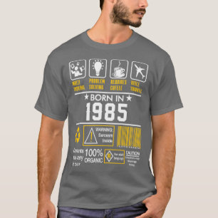 Birthday Gift Ideas Born In 1985  T-Shirt