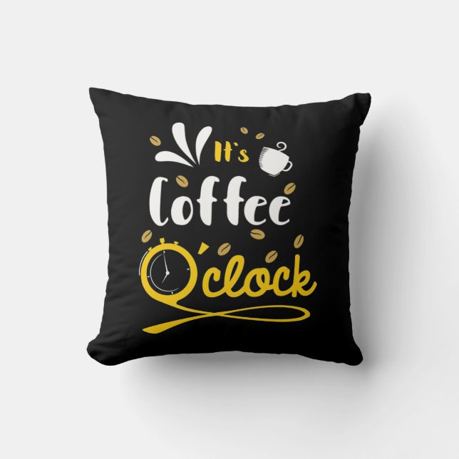 Birthday Gift It Is Coffee Oclock Cushion (Front)