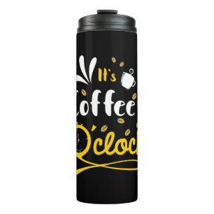 Birthday Gift It Is Coffee Oclock Thermal Tumbler
