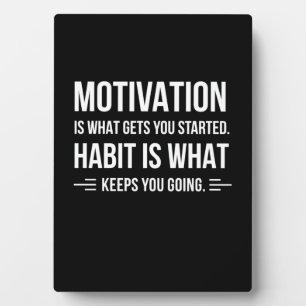 Birthday Gift Motivation Is What Gets You Started Plaque