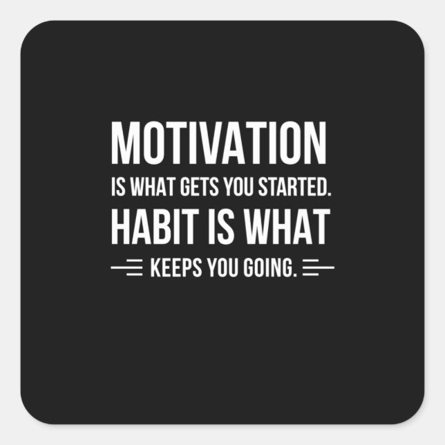 Birthday Gift Motivation Is What Gets You Started Square Sticker (Front)