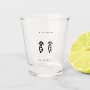 Birthday gift, put your paws up. Fun birthday Shot Glass