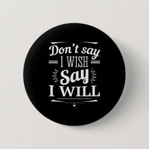 Birthday Gift Say I Will 6 Cm Round Badge