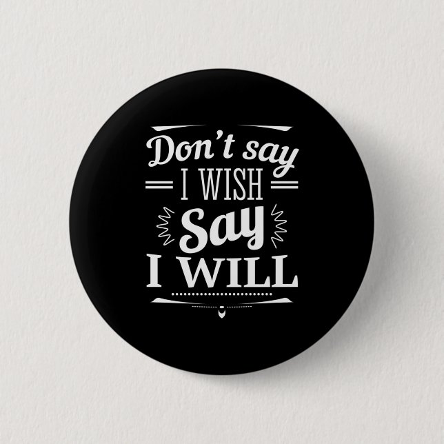 Birthday Gift Say I Will 6 Cm Round Badge (Front)