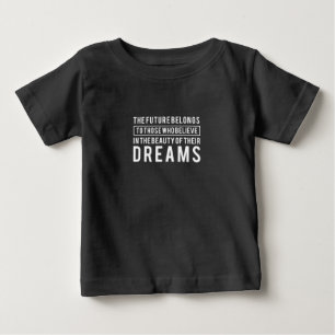 Birthday Gift The Future Belongs To Your Dreams Baby T-Shirt