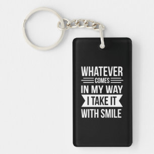Birthday Gift Whatever Comes In My Way Key Ring