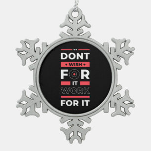 Birthday Gift Work For It Snowflake Pewter Christmas Ornament