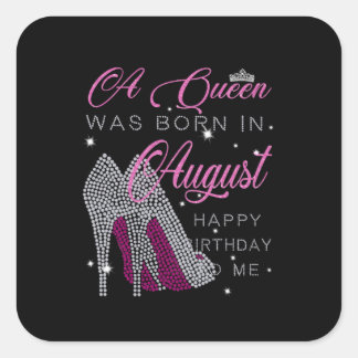 Birthday Gifts | A Queen Was Born In August Square Sticker