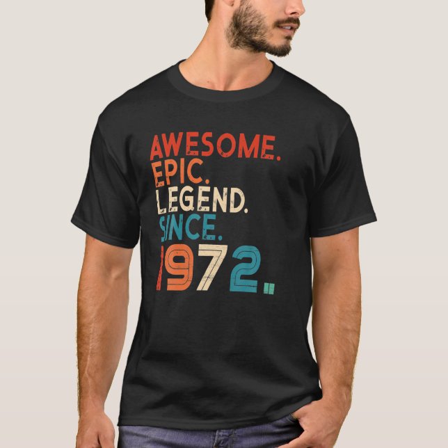 Birthday Gifts Awesome Epic Legend Since 1972 50th T-Shirt (Front)