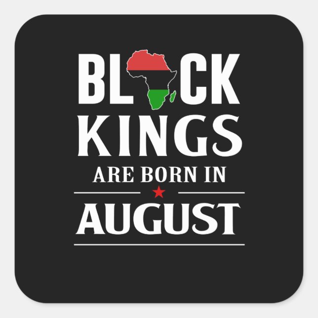 Birthday Gifts | Black Kings Are Born In August Square Sticker (Front)