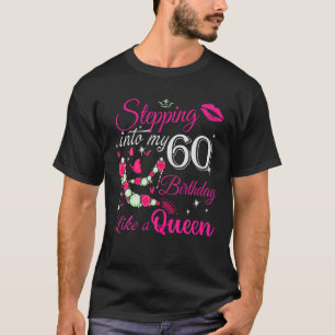 Birthday Gifts For Women Queen Stepping Into My 60 T-Shirt