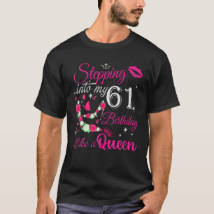 Birthday Gifts For Women Queen Stepping Into My 61 T-Shirt