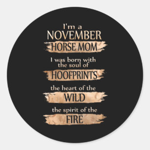 Birthday Gifts   I'm A November Horse Mum Classic Round Sticker