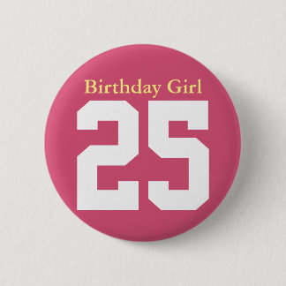 Birthday Girl 25 6 Cm Round Badge