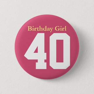 Birthday Girl 40 6 Cm Round Badge