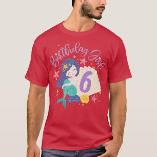 Birthday Girl 6th Birthday Mermaid Girl 6 Years Ol T-Shirt