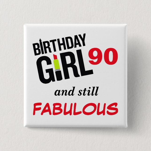 Birthday Girl 90 And Still Fabulous! 15 Cm Square Badge (Front)