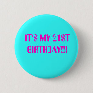 BIRTHDAY GIRL, IT'S MY 21ST BIRTHDAY!!! 6 CM ROUND BADGE
